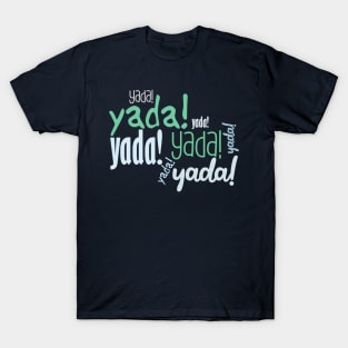 Yada Yada !! T-Shirt